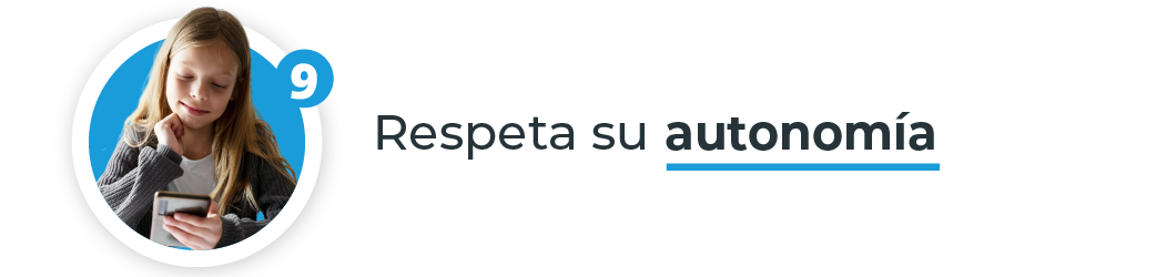 Respeta su autonomía