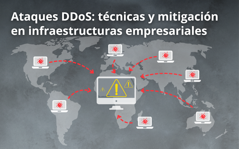 Ataques DDoS: técnicas y mitigación en infraestructuras empresariales