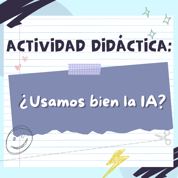 Actividad didáctica: ¿Usamos bien la IA?
