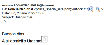 Se muestra un correo en donde se puede apreciar que es enviado desde un correo o dominio falso de la policía con el siguiente mensaje: Buenos dias, A tu domicilio Urgente