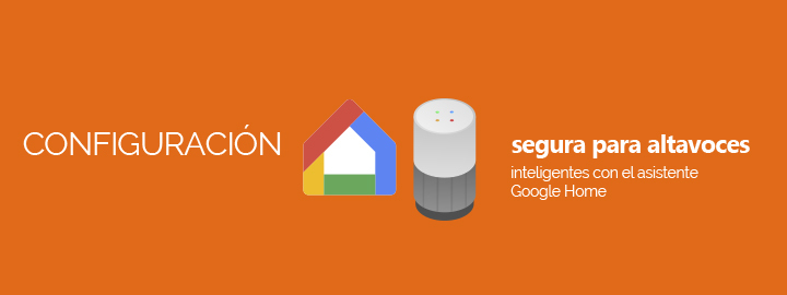 Imagen decorativa,  Configuraciones seguras para altavoces inteligentes con el asistente Google Home
