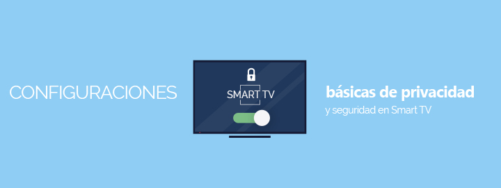 Imagen decorativa, Configuraciones básicas de privacidad y seguridad en Smart TV