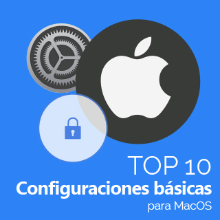 Imagen Top 10 configuraciones básicas para macOS
