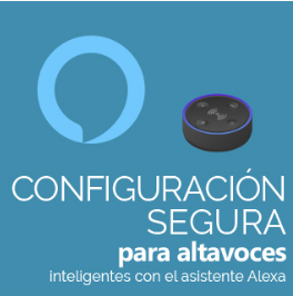 Configuraciones seguras para altavoces inteligentes con el asistente Alexa
