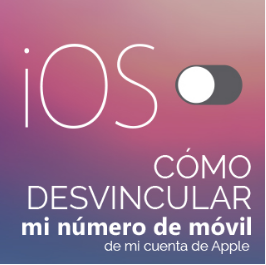 Cómo desvincular mi número de móvil de mi cuenta de Apple