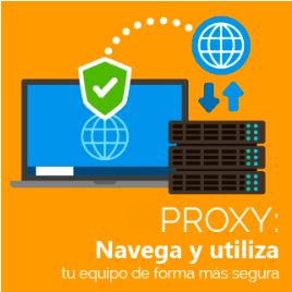 Proxy: navega y utiliza tu equipo de forma más segura